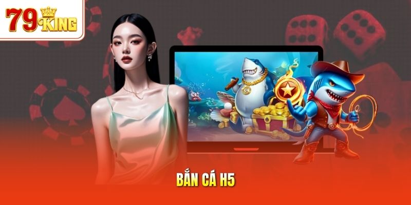 Bắn Cá H5