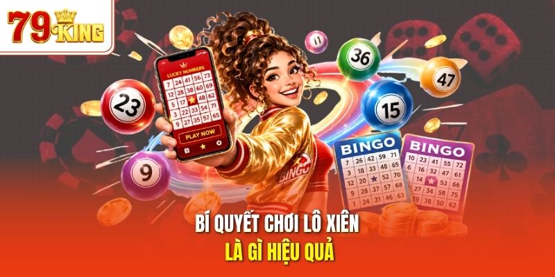 Bí quyết chơi lô xiên là gì hiệu quả