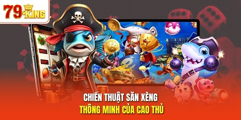 Chiến thuật săn xèng thông minh của cao thủ