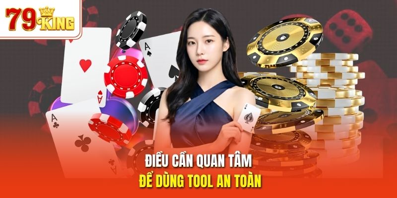 Điều cần quan tâm để dùng tool an toàn