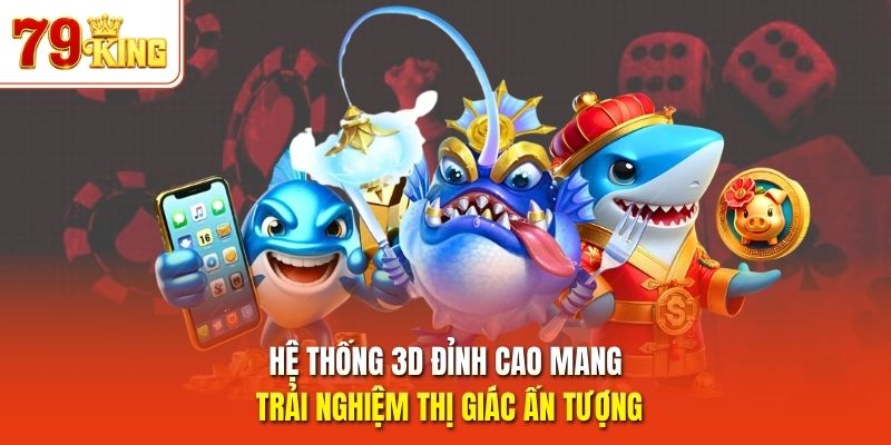 Hệ thống 3D đỉnh cao mang trải nghiệm thị giác ấn tượng