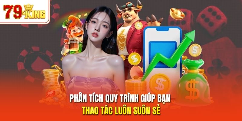 Phân tích quy trình giúp bạn thao tác luôn suôn sẻ
