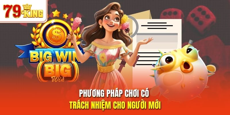 Phương pháp chơi có trách nhiệm cho người mới