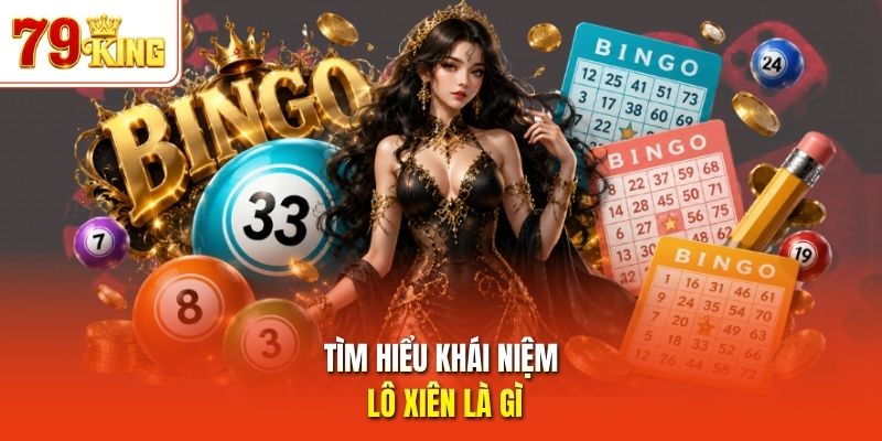 Tìm hiểu khái niệm lô xiên là gì